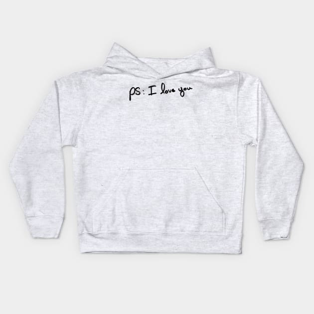 PS : I love you Kids Hoodie by ghjura